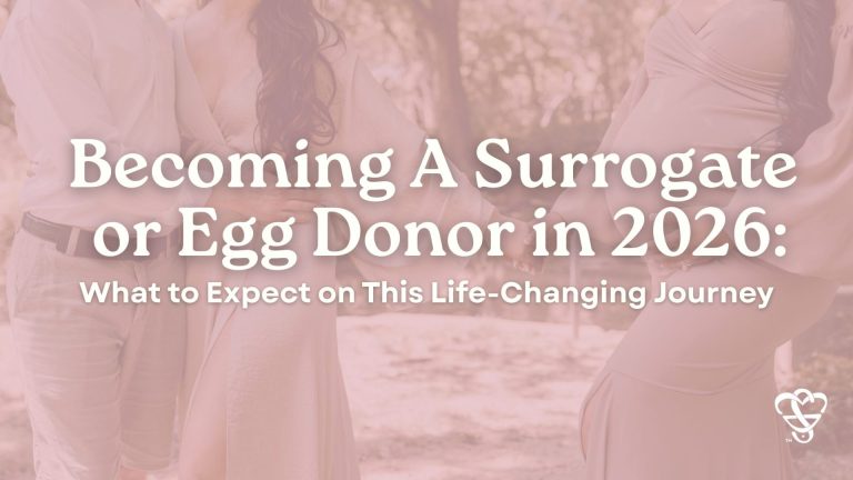 Becoming a Surrogate or Egg Donor in 2026: What to Expect on This Life-Changing Journey