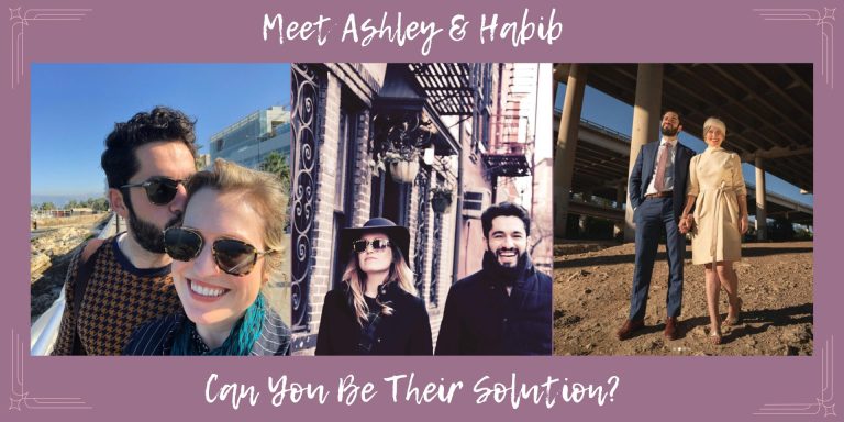 Meet Ashley and Habib, can you be their solution?