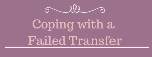 Surrogacy Support: Coping with a Failed Transfer