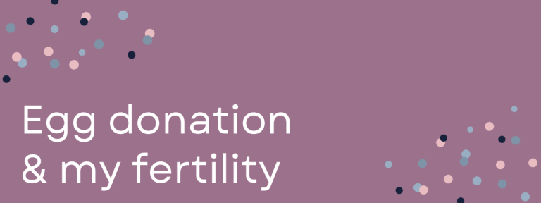 Egg donation & my fertility