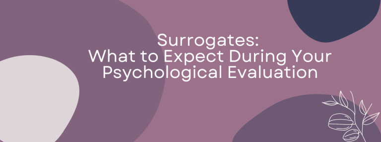 Surrogates: What to Expect During Your Psychological Evaluation