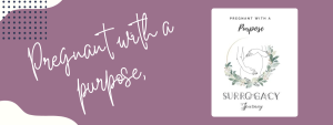 Pregnant with a Purpose: Documenting the Surrogacy Journey