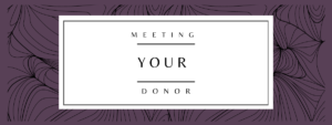 An option to meet your donor