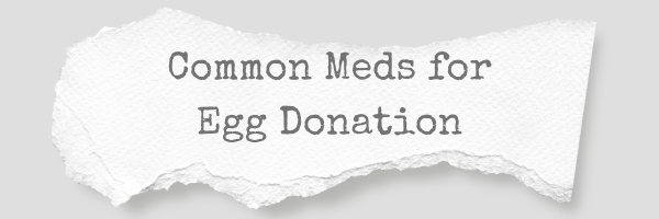 Common Egg Donation Medications