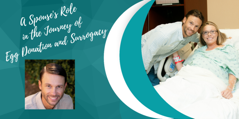 A Spouse’s Role in The Journey of Egg Donation and Surrogacy