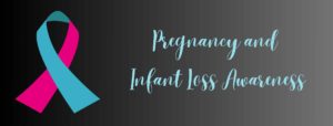 Pregnancy and Infant Loss Awareness