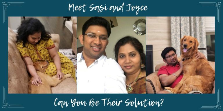 Meet Sasi & Joyce, Can You Be Their Solution?