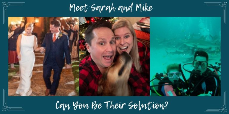 Meet Sarah & Mike, can you be their solution?