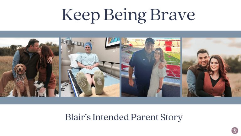 Keep Being Brave: Blair’s Intended Parent Story