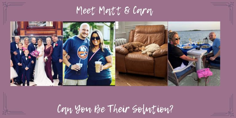 Meet Cara & Matt, Can You Be Their Solution?