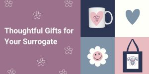 A Guide for Intended Parents: Thoughtful Gifts for Your Surrogate