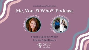 Who?! Friends & Egg Donors