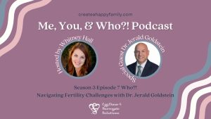 Who?! Navigating Fertility Challenges with Dr. Jerald Goldstein