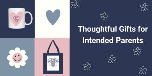 A Surrogate’s Guide to Thoughtful Gifts for Intended Parents