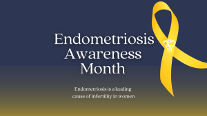 March is Endometriosis Awareness Month: Shedding Light on a Silent Struggle