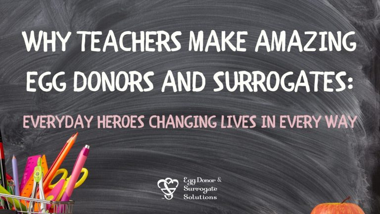 Why Teachers Make Amazing Egg Donors and Surrogates: Everyday Heroes Changing Lives in Every Way