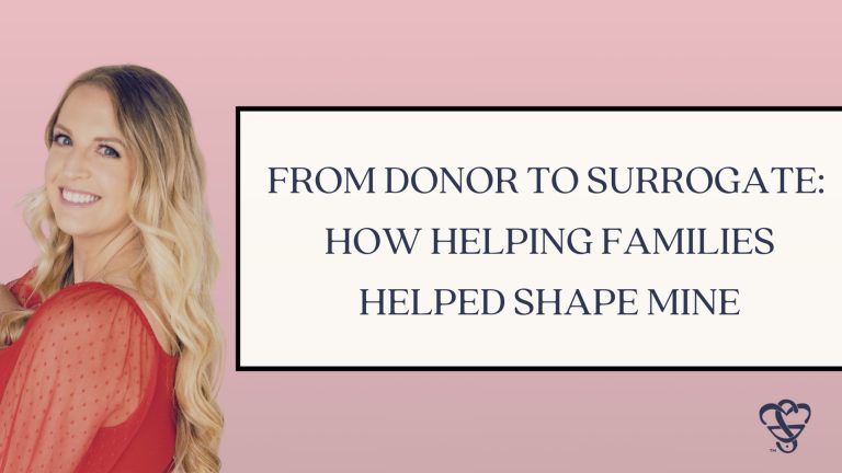 From Donor to Surrogate: How Helping Families Helped Shape Mine