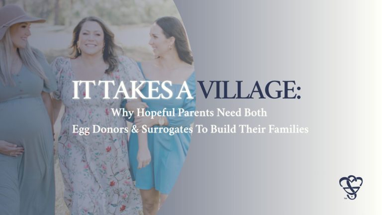 It Takes a Village: Why Hopeful Parents Need Both Egg Donors and Surrogates to Build Their Families