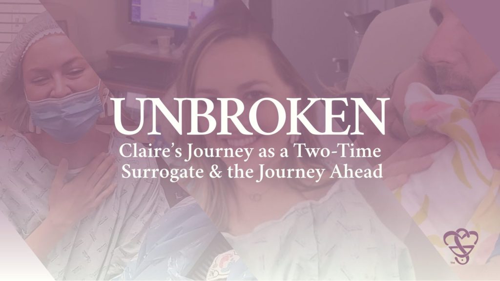 Unbroken: Claire’s Journey as a Two-Time Surrogate & the Journey Ahead
