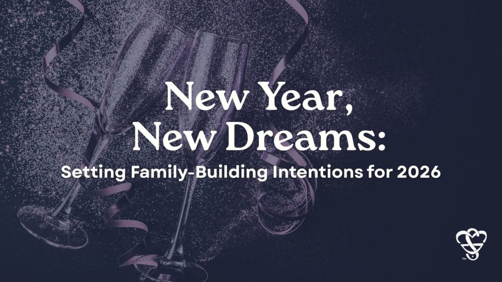 New Year, New Dreams: Setting Family-Building Intentions for 2026
